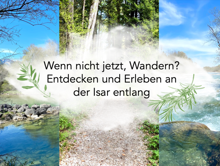Wenn nicht jetzt, Wandern? - Entdecken & Erleben der Isar entlang, © Fakultät für Tourismus - Hochschule München - Digitales Marketing & Management