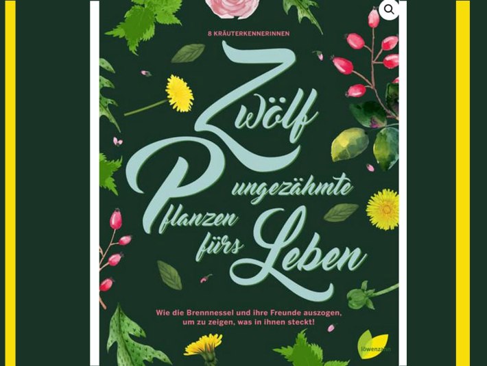 Buchtitel &quot;12 Ungezähmte Pflanzen fürs Leben&quot;, erschienen März 2020 im Löwenzahnverlag