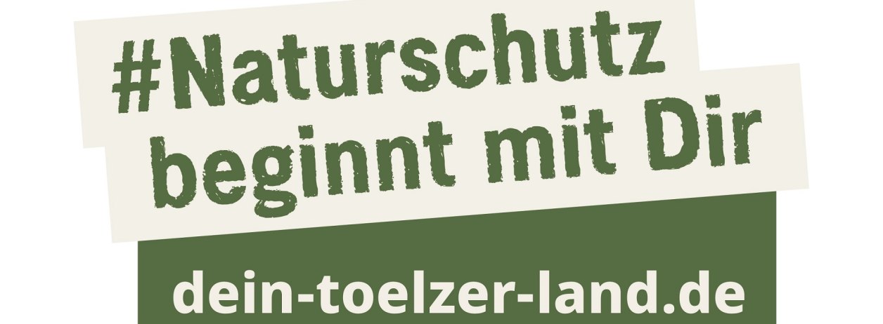 Logo zur Kampagne "Naturschutz beginnt mit Dir."
Infos: www.dein-toelzer-land.de, &copy; (c) T&ouml;lzer Land Tourismus